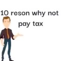 Top 10 reasons to not pay tax