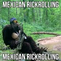 MEXICAN RICKROLLING