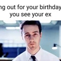 Ex gf for your birthday