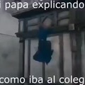 el padre promedio explicando como iba al colegio