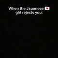 When The Japanese girl rejects you