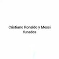 Cristiano Ronaldo y Messi funados