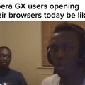 Opera GX meme