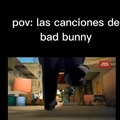 Pov las canciones de bad bunny