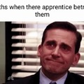 I'm so proud of you apprentice