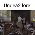 Undea2 lore