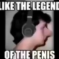 Like the legend of the penis
