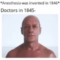 Anesthesia was invented in 1846