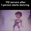 Servers de TF2 despues de que 1 persona empieza a bailar (pa los que no saben 9/11)