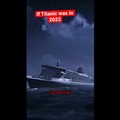 Titanic in 2022