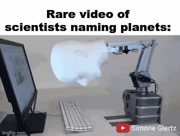 Rare video naming planets - Meme by TheNoiseIsReal :) Memedroid