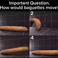 How would baguettes move?