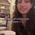 Just one girl eating soup alone