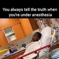 Anesthesia truth