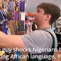 White guy shocks Nigerians by speaking African language, Yoruba