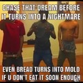 Chase that dream