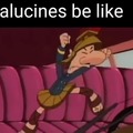 Alucines be like