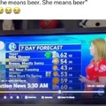 She means beer